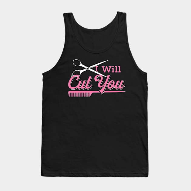 I Will Cut Womens Hairdresser Gift Salon Hairstylist Print Tank Top by Linco